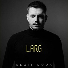 Elgit Doda - Larg [Original Mix]