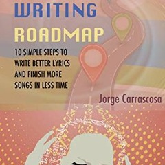 Access EPUB KINDLE PDF EBOOK Lyric Writing Roadmap: 10 Simple Steps to Write Better L