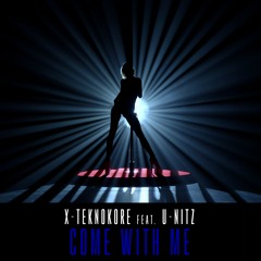 X-Teknokore feat. U-Nitz - Come With Me