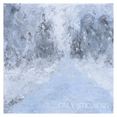 Only Stillness