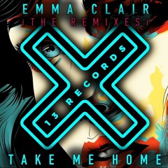 Emma Clair - Take Me Home (AudioDamage Remix) 13 Records OUT NOW!