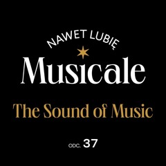Nawet lubię musicale: The Sound of Music #37
