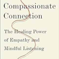 ACCESS KINDLE 💜 The Compassionate Connection: The Healing Power of Empathy and Mindf