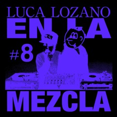 WRECKS WRADIO - EN LA MEZCLA 8 - LUCA LOZANO