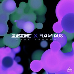 Subsonic X Flowidus - Come Around