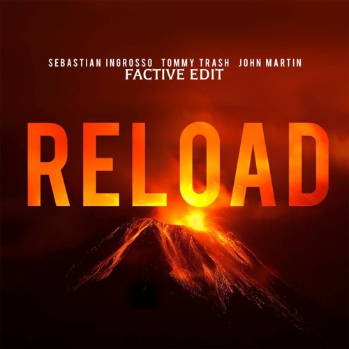 Sebastian Ingrosso, Tommy Trash, John Martin - Reload [Factive Edit] (PITCHED DUE TO COPYRIGHT)