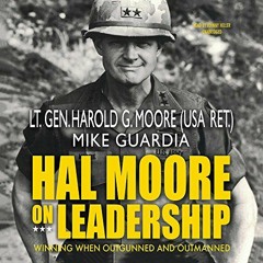 [READ] EBOOK 📦 Hal Moore on Leadership: Winning When Outgunned and Outmanned by  Har