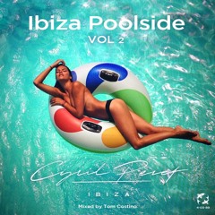 Cyril Peret Present *IBIZA POOLSIDE Vol 02* mixed by Tom Costino