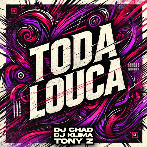 Preview - Toda Louc - Dj Chad x Dj Klima x Tony Z