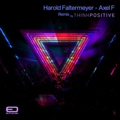 Harold Faltermeyer - Axel F (Think Positive RMX) FREE DOWNLOAD
