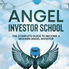 [View] EPUB 💛 Angel Investor School: The Complete Guide To Become a Modern Angel Inv