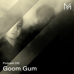 Goom Gum || Podcast Series 010