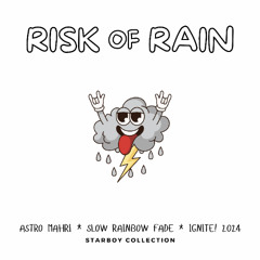 Risk of Rain -- Ignite! 2024 @ Slow Rainbow Fade -- Starboy Collection
