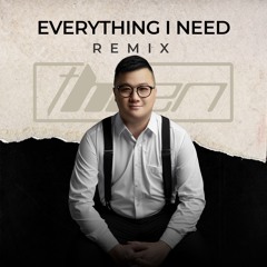 Everything I Need  - ThienHi Remix