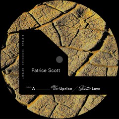 Patrice Scott The Uprise/Ghetto Love/That Vibe