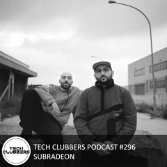 Subradeon - Tech Clubbers Podcast #296