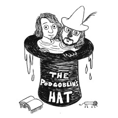 The Podgoblin's Hat Bonus Episode 5: Matt Miller