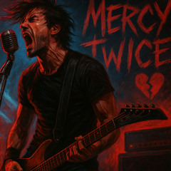 Mercy Twice (Male Post-Punk)