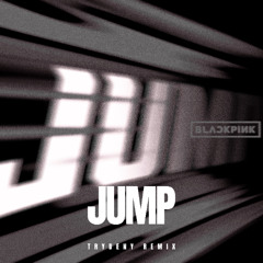 BLACKPINK - Jump (TRYDENY REMIX)
