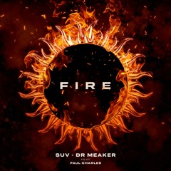 Suv, Dr Meaker & Paul Charles - Fire (Bladerunner Jungle Mix)