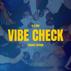 Vibe Check 4 (Garage Edition) | A.D Mix