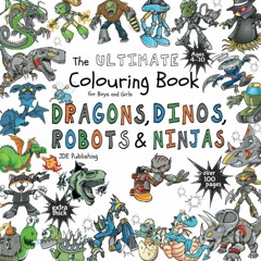 Download The Ultimate Colouring Book for Boys & Girls - Dragons Dinos Robots