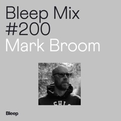 Bleep Mix #200 - Mark Broom