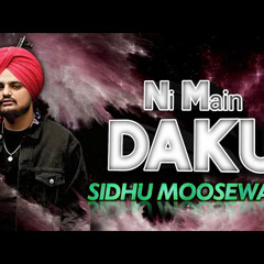DAKU - Sidhu Moose Wala | Ni Main Daku Ik Number Da Haa |Latest Punjabi Song