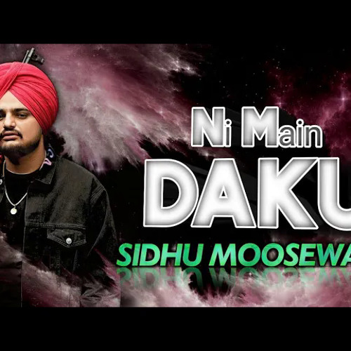 DAKU - Sidhu Moose Wala | Ni Main Daku Ik Number Da Haa |Latest Punjabi Song