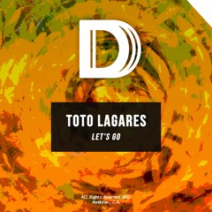 Toto Lagares - Let's Go (Original Mix)