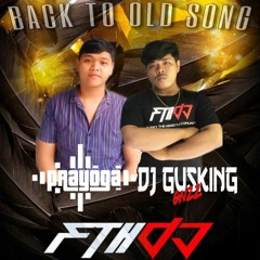 BACK TO OLD SONG YAK EE - DJ GUSKING GNZZ FT. DJ PRAYOGA |FTHDJ|