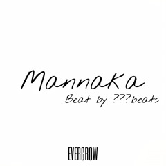 Mannaka(Beat by ???beats)- EVERGROW[dirty]