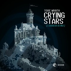 [Preview] Toxic Wraith - Crying Stars (Loorien Remix)