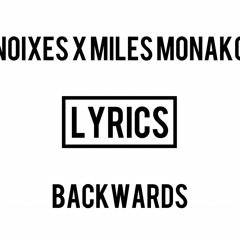 NOIXES x Miles Monaco — Backwards