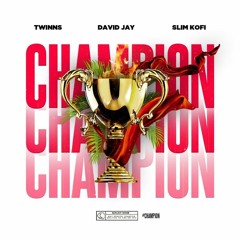 Twinns Ft. David jay, Slim Kofi -  Champion