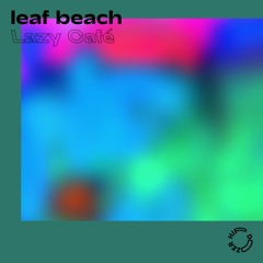 Leaf Beach - Lazy Café