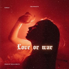 LOVE OR WAR. Prod by SKULA BEATS