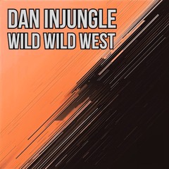 Dan InJungle -  Wild Wild West