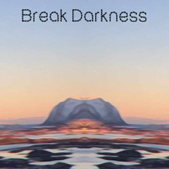 Break darkness