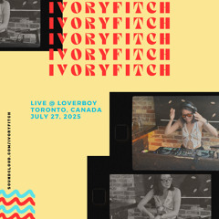 IVORYFITCH @ LOVERBOY - JULY 27, 2025