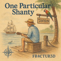 One Particular Shanty