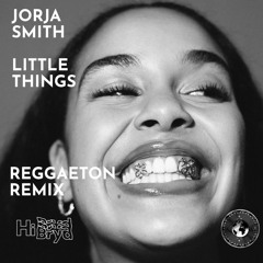 JORJA SMITH - LITTLE THINGS [REGGAETON REMIX]