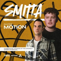 SMITTA INVITES: MOTION | DOMINATOR "VOYAGE OF THE DAMNED" WARM UP SPECIAL