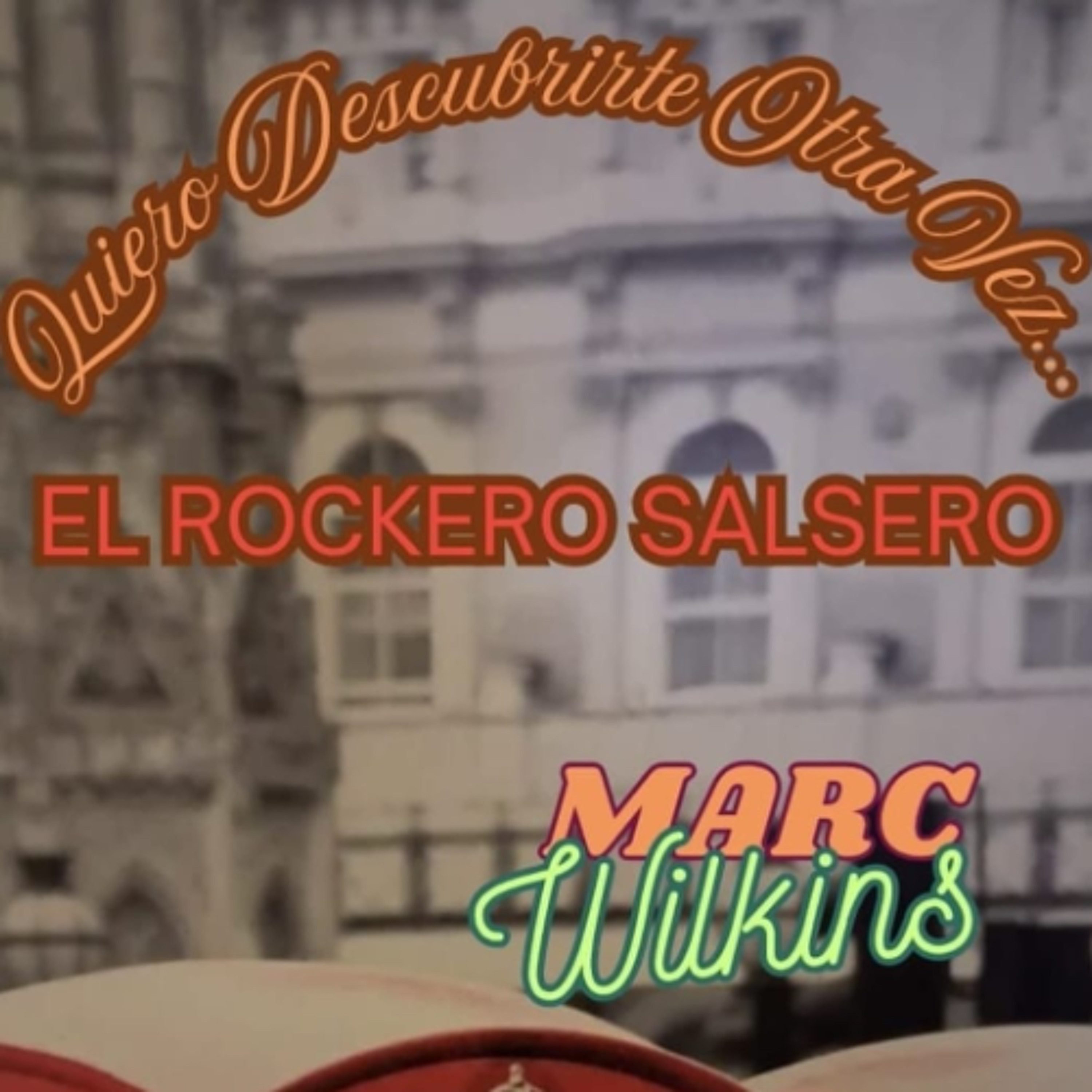 Quiero Descubrirte Otra Vez - Marc Wilkins El Rockero Salsero