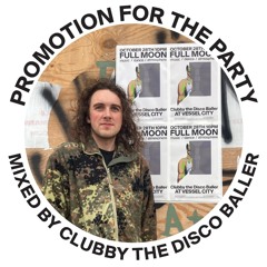 PROMOTION FOR THE PARTY MIXED BY CLUBBY THE DISCO BALLER