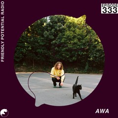 Ep 333 pt.1 w/ Awa
