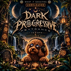 Dark Prog Psytrance Unreleased 1 / Sep 2026 @ 138 BPM / Whip It 076