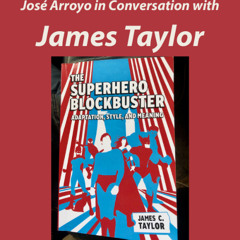 JAMES TAYLOR on THE SUPERHERO BLOCKBUSTER: ADAPTATION, STYLE AND MEANING