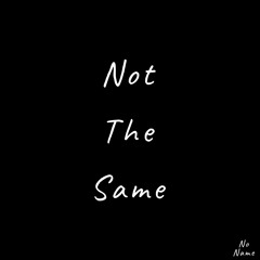 Not The Same (Prod. M0nty Beats)