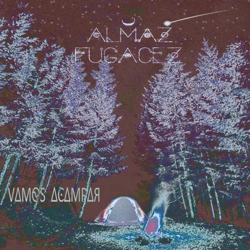 Almaz Fugacez - Vamos Acampar